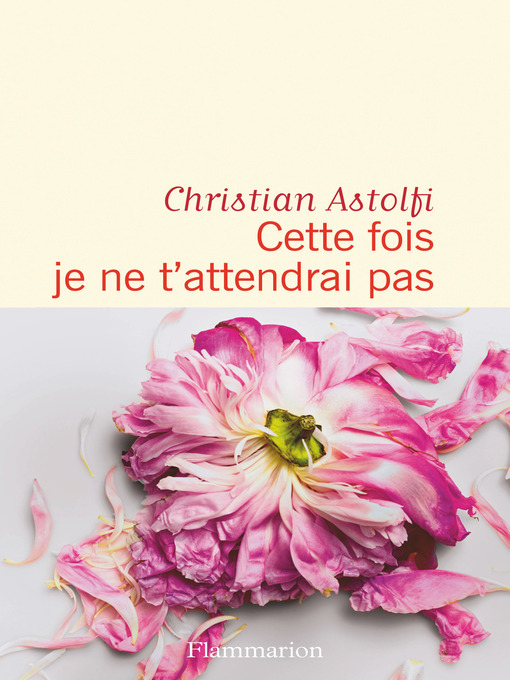 Title details for Cette fois je ne t'attendrai pas by Christian Astolfi - Wait list